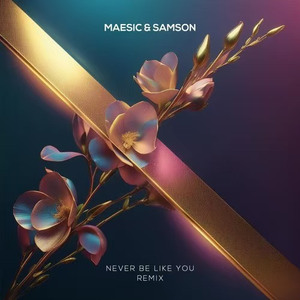Never Be Like You (Maesic & Samson Remix)