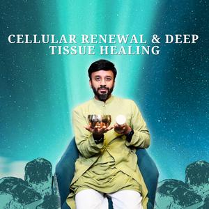 Cellular Renewal & Deep Tissue Healing