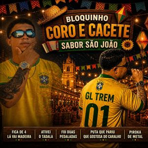 Bloquinho Coro e Cacete Sabor São João - Fica de 4 / La Vai Madeira / Ativei o Tadala / Foi Duas Pedaladas / Puta Que Pariu Que Gostosa do Caralho / Piroka de Metal