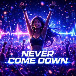 Never Come Down