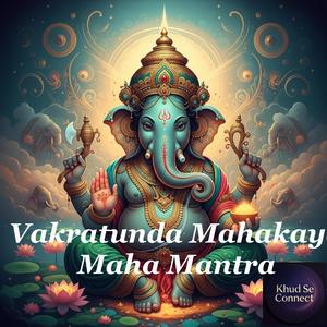 Vakratunda Mahakaya