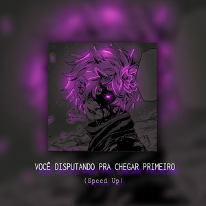 Você Disputando Pra Chegar Primeiro (Speed Up)