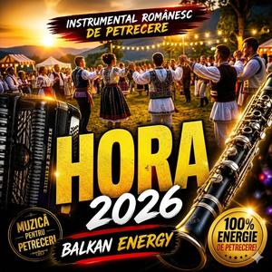 Hora 2026 | Instrumentală Românească De Petrecere| Balkan Energy
