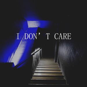 I don't care（Prod.by SAXON)