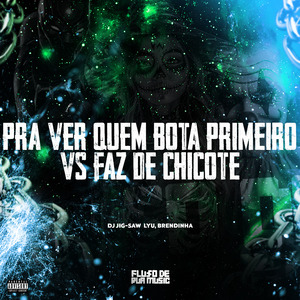 Pra Ver Quem Bota Primeiro Vs Faz De Chicote