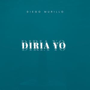 Diría Yo