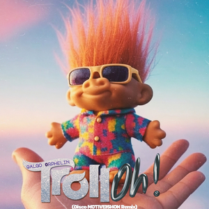 Troll ¡Oh! (Disco MOTIVEISHON Remix)