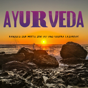 Ayurveda (feat. Zeki Ali & Isidora Lazarevic)