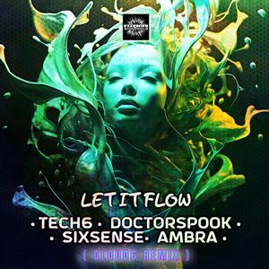 Let It Flow (feat. Tech6, Ambra & DoctorSpook) (Cloud6 Remix)