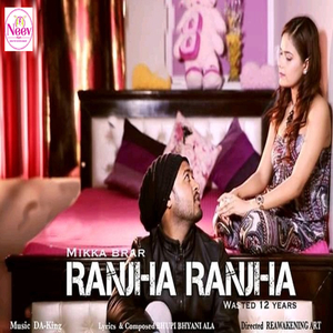 Ranjha Ranjha (feat. Mikka Brar & Priya Rajput)