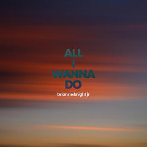 All I Wanna Do