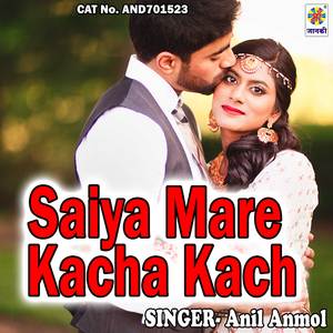 Saiya Mare Kacha Kach