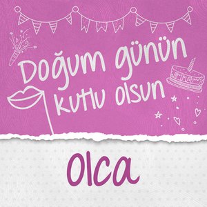 Doğum Günün Kutlu Olsun Olca