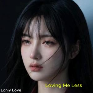 Loving Me Less