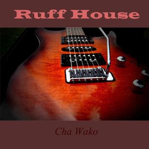 Cha Wako Ruff House, Pt. 8