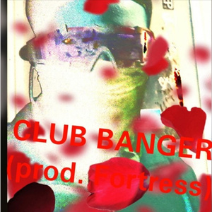 CLUB BANGER (prod.Fortress)