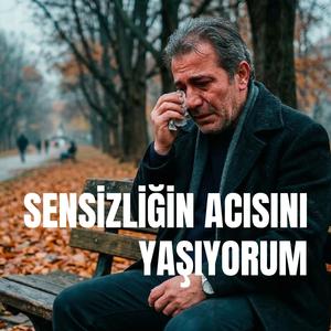 Sensizliğin Acısını Yaşıyorum
