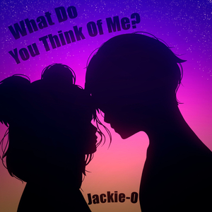 What Do You Think Of Me?