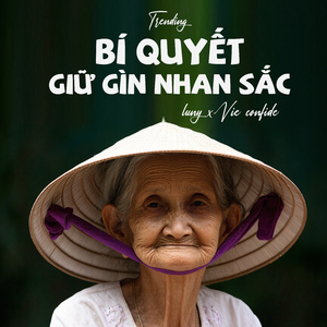 Bí Quyết Giữ Gìn Nhan Sắc (Trending)