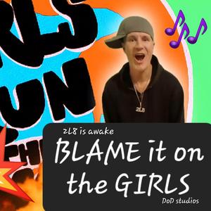 Blame it on the girls