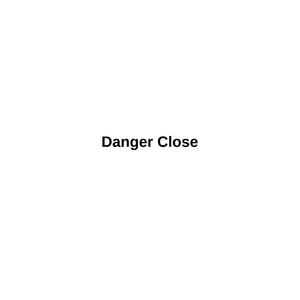 Danger Close