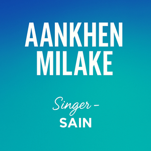 Aankhen Milake