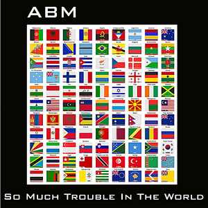 So Much Trouble in the World