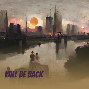 will be back