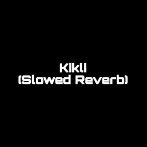 Kikli (Slowed Reverb) (1)