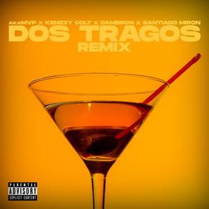Dos Tragos (feat. KenzzyColt, ELCAMBRÓN & Santiago Miron) (Remix)