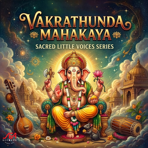 Vakrathunda Mahakaya - Sacred Little Voices Series