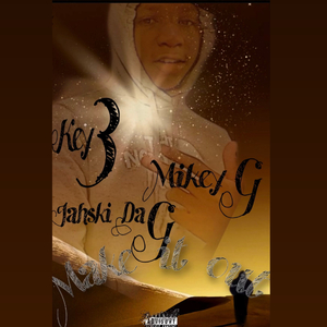 Make it out (feat. Key3, Jahski Da Gz & Mikey G)