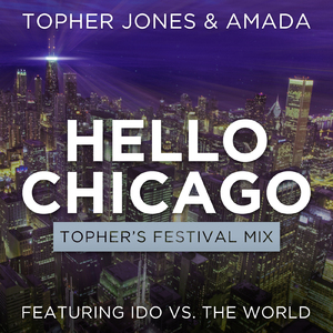 Hello Chicago (Topher's Festival Mix)