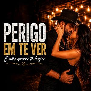 Perigo Em Te Ver