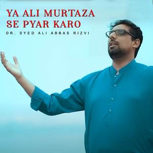 Ya Ali Murtaza Se Pyar Karo