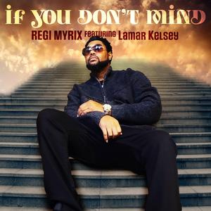If You Dont Mind (feat. Lamar Kelsey)
