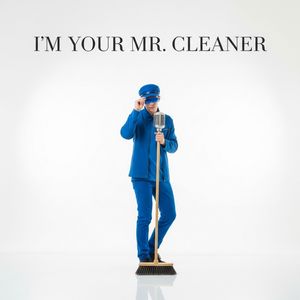 I`m Your Mr. Cleaner