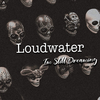 Loudwater - I'm Still Dreaming
