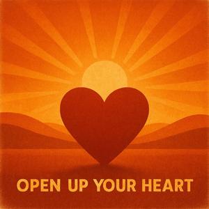 Open Up Your Heart