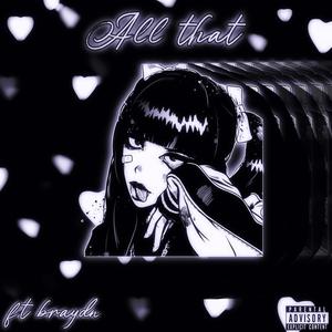 All that (feat. Brayd0n)