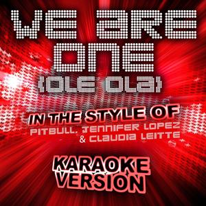 We Are One (Ole Ola) [In the Style of Pitbull, Jennifer Lopez and Claudia Leitte] [Karaoke Version]