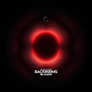 Backr00ms (8d Audio)