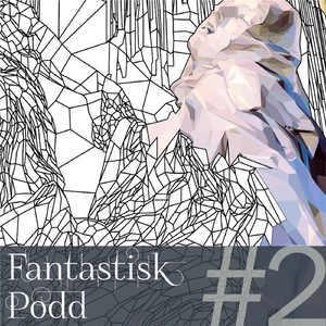 Fantastikofobi (feat. Nene Ormes, Karin Tidbeck & Kristina Hård)