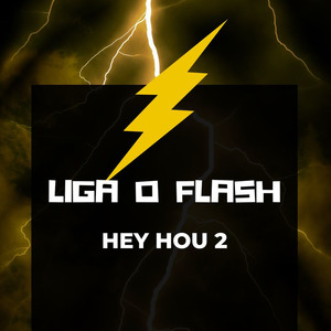Liga o Flash - Hey How 2