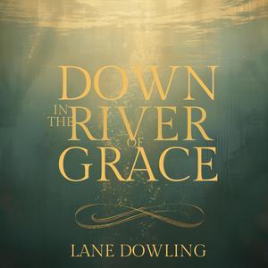 Down in the River of Grace