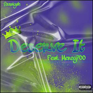 Deserve It (feat. Mercy700)
