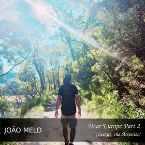 Dear Europe, Pt. 2 (George, The Arsonist)