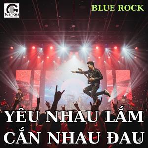 Yêu Nhau Lắm Cắn Nhau Đau (Blues Rock)