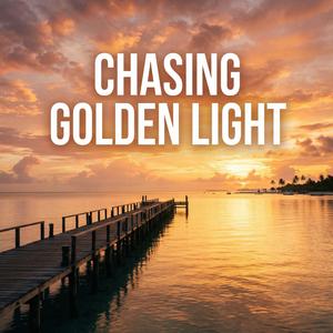 Chasing Golden Light (Deep)