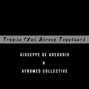 Fragile (Yet Strong Together)